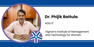Vignan’s Institute of Management and Technology for Women, HOD IT: Dr. Phijik Battula Interview